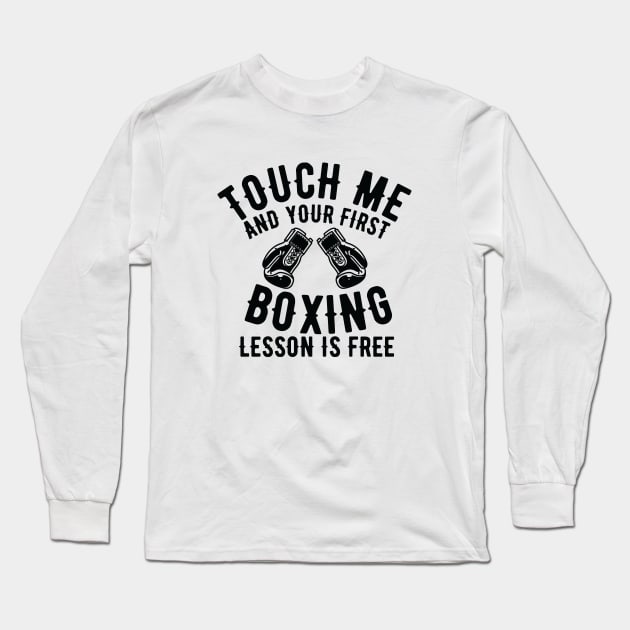 Touch me and your first boxing lesson is free Long Sleeve T-Shirt by Urshrt